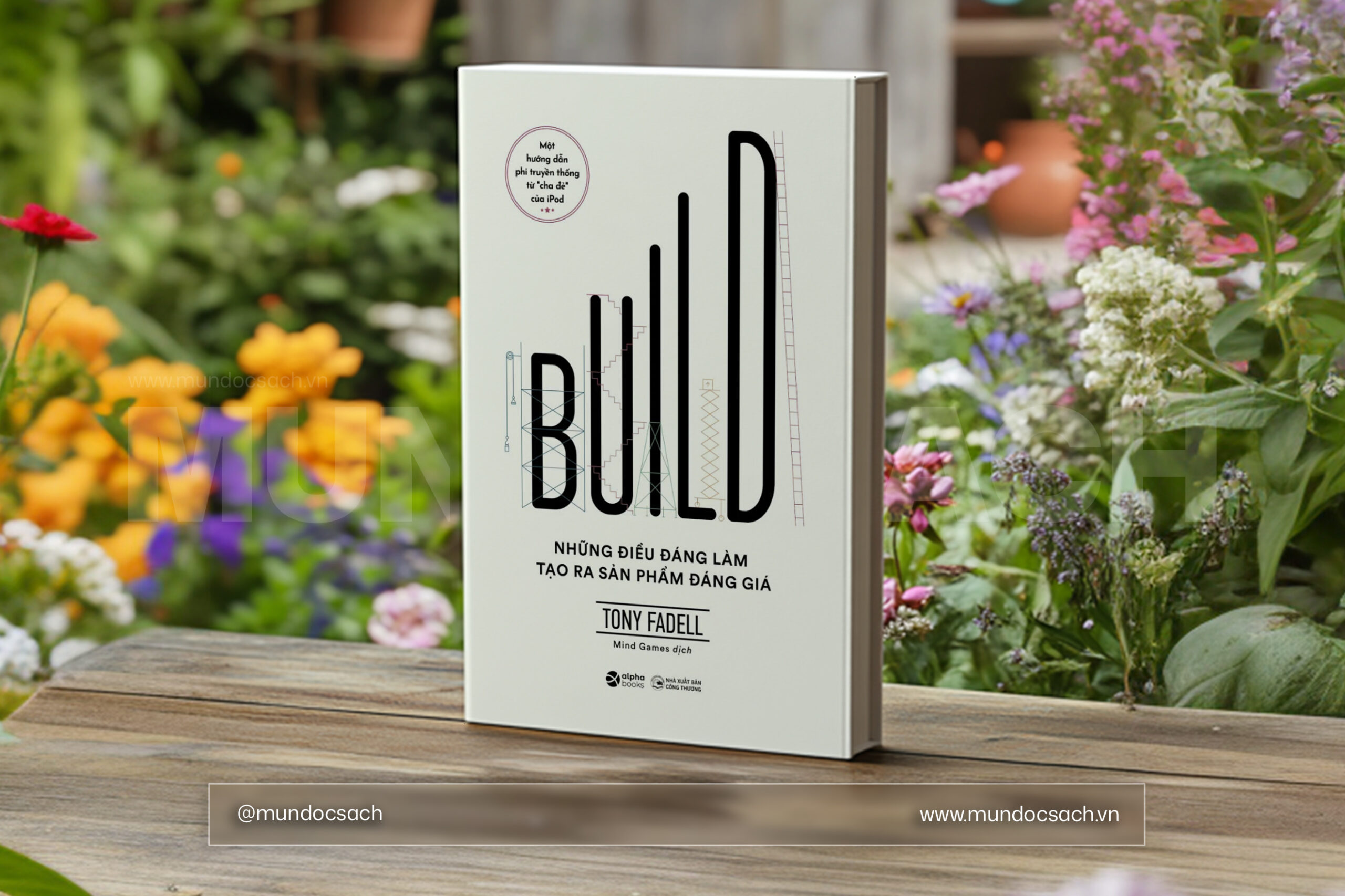 Bìa sách Build – Những Điều Đáng Làm Tạo Ra Sản Phẩm Đáng Giá của Tony Fadell